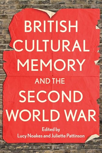 British Cultural Memory and the Second World War von Bloomsbury Academic