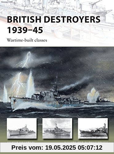 British Destroyers 1939-45 (New Vanguard, Band 253)