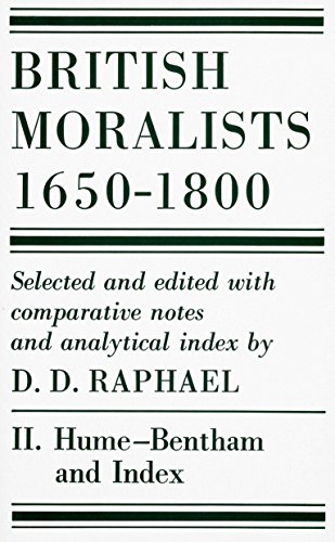 British Moralists: 1650-1800: Hume-Bentham v. 2: Volume II: Hume - Bentham, and Index British Moralists: 1650-1800: Hume-Bentham v. 2: Volume II: Hume - Bentham, and Index