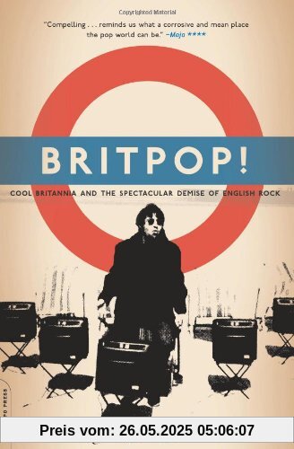 Britpop!: Cool Britannia and the Spectacular Demise of English Rock