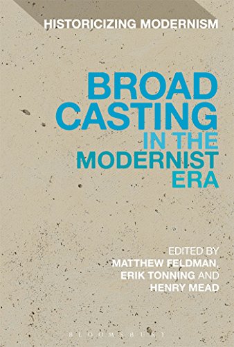 Broadcasting in the Modernist Era (Historicizing Modernism)