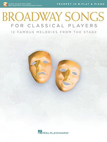 Broadway Songs for Classical Players - Trumpet and Piano: With Online Audio of Piano Accompaniments Broadway Songs for Classical Players - Trumpet and Piano: With Online Audio of Piano Accompaniments