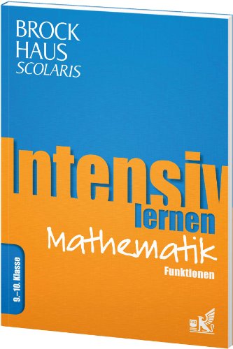 Brockhaus Scolaris Intensiv lernen Mathematik 9.-10. Klasse: Funktionen Brockhaus Scolaris Intensiv lernen Mathematik 9.-10. Klasse: Funktionen von wissenmedia