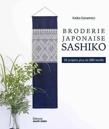 Broderie japonaise Sashiko: 31 projets, plus de 200 motifs