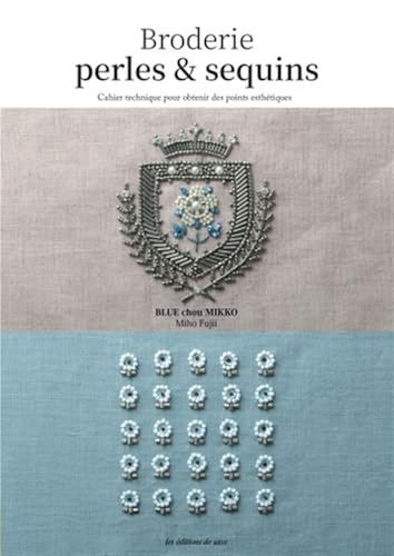 Broderies perles & sequins: Cahier technique pour obtenir des points esthétiques von DE SAXE