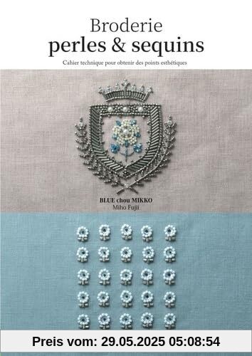 Broderies perles & sequins: Cahier technique pour obtenir des points esthétiques