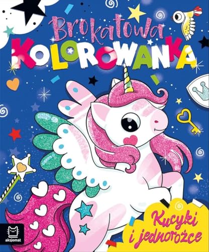 Brokatowa kolorowanka. Kucyki i jednorożce von Aksjomat