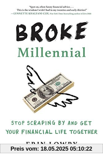 Broke Millennial: Stop Scraping By and Get Your Financial Life Together