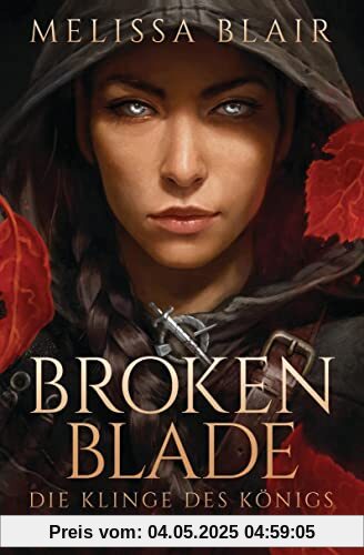Broken Blade – Die Klinge des Königs: Die TikTok-Sensation, jetzt auf Deutsch - Roman Broken Blade – Die Klinge des Königs: Die TikTok-Sensation, jetzt auf Deutsch - Roman