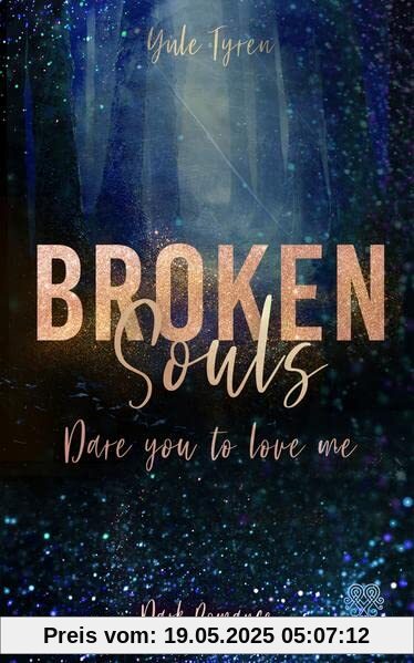 Broken Souls - Dare you to love me (Band 1) (Dark Romance)