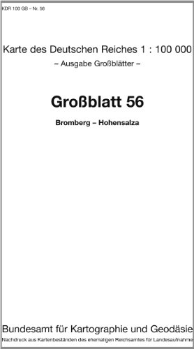 Bromberg - Hohensalza: Karte des Deutschen Reiches 1:100.000 Großblatt 56 (Karte des Deutschen Reiches. Grossblätter: 1:100000. Nachdruck aus ... ehemaligen Reichsamtes für Landesaufnahme) von Bundesamt f. Kartographie u. Geodäsie