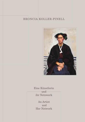 Broncia Koller-Pinell. Eine Künstlerin und ihr Netzwerk / An Artist and Her Network: Belvedere Wien von König, Walther
