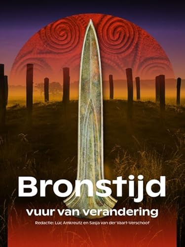 Bronstijd: vuur van verandering Bronstijd: vuur van verandering von Sidestone Press