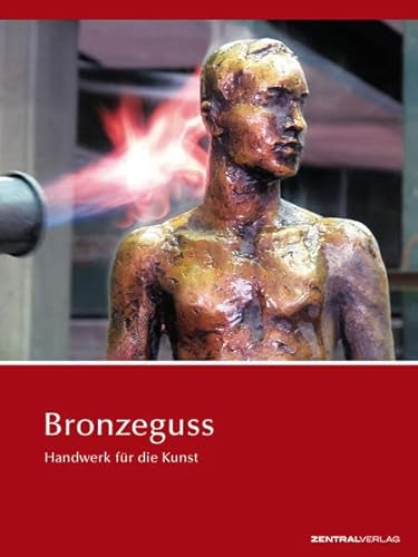 Bronzeguss: Handwerk für die Kunst