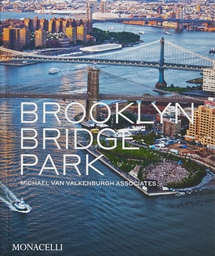 Brooklyn Bridge Park: Michael Van Valkenburgh Associates von Monacelli Press