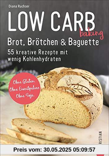 Brot Backbuch: Low Carb baking. Brot, Brötchen & Baguette. 55 kreative Rezepte mit wenig Kohlenhydraten. Ohne Gluten. Ohne Eiweißpulver. Ohne Soja. Mit praktischen Tipps zum Backen ohne Mehl.