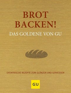 Brot backen! Das Goldene von GU von Gräfe & Unzer