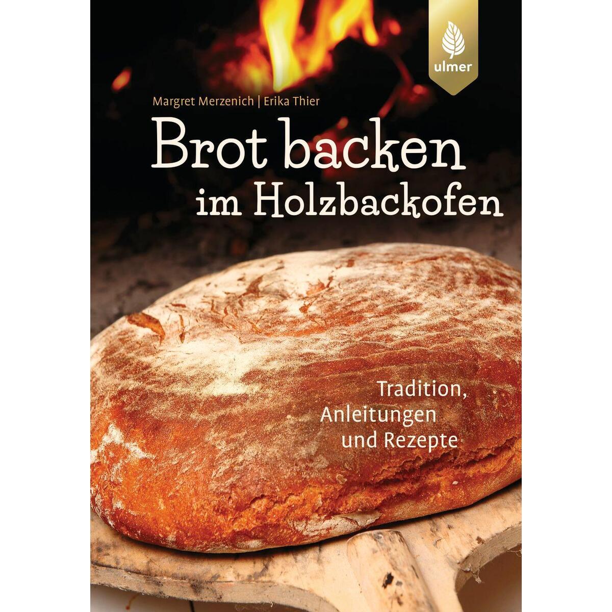 Brot backen im Holzbackofen von Ulmer Eugen Verlag