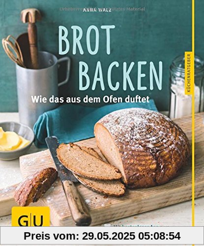 Brot backen: Wie das aus dem Ofen duftet (GU Küchenratgeber)