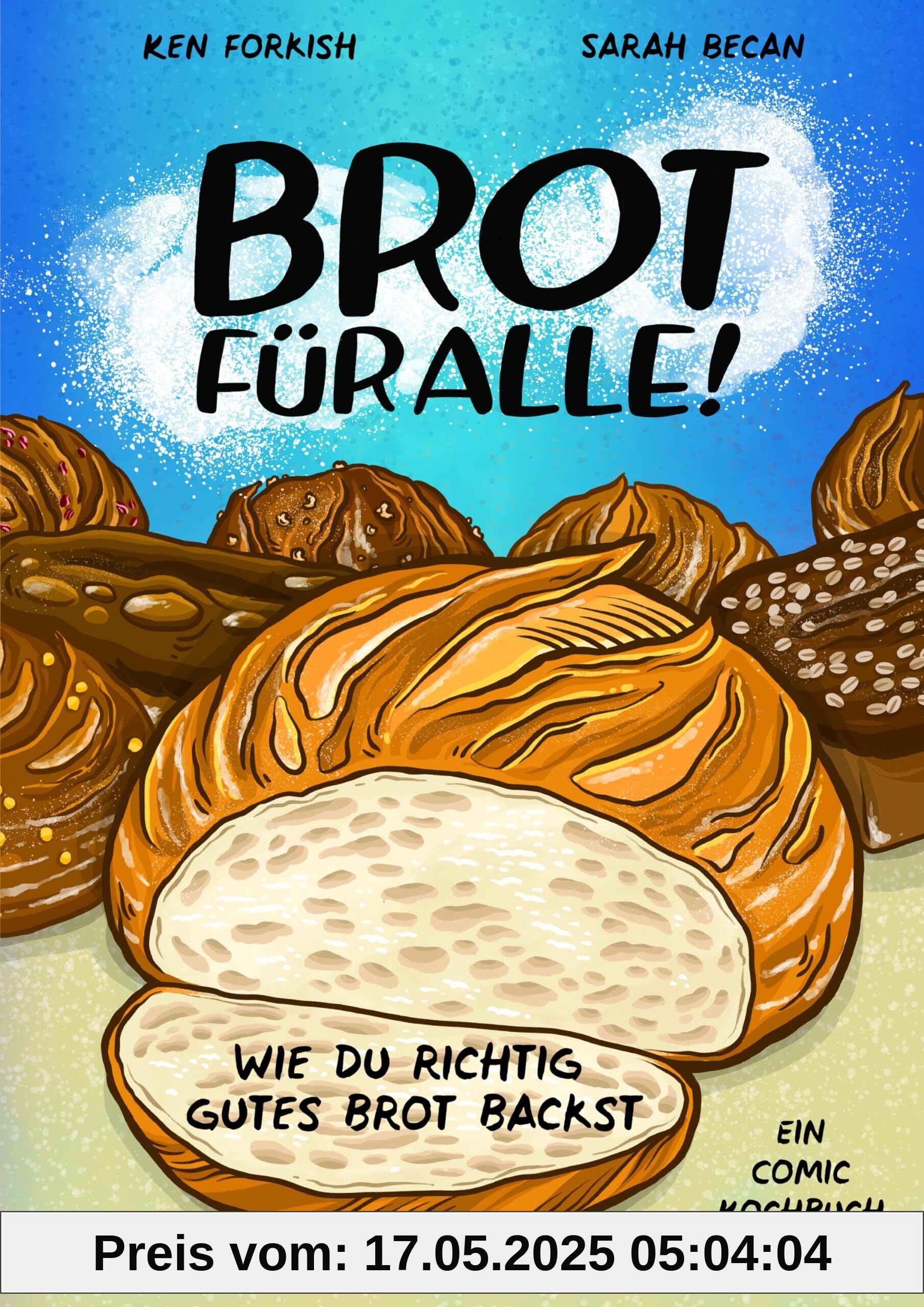 Brot für alle!: Wie du richtig gutes Brot backst