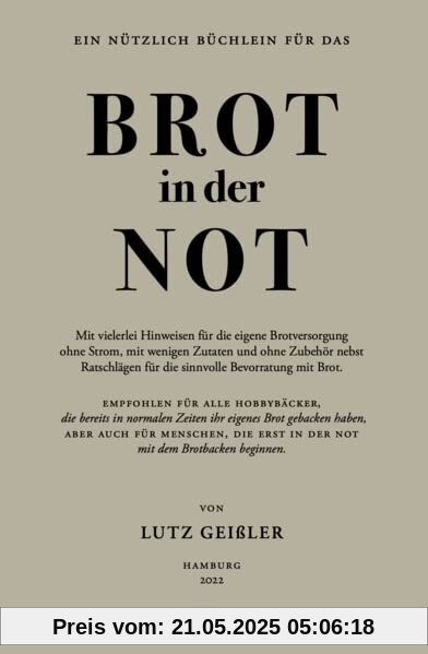 Brot in der Not: Mit vielerlei Hinweisen für die eigene Brotversorgung ohne Strom, mit wenigen Zutaten und ohne Zubehör nebst Ratschlägen für die sinnvolle Bevorratung mit Brot. Brot in der Not: Mit vielerlei Hinweisen für die eigene Brotversorgung ohne Strom, mit wenigen Zutaten und ohne Zubehör nebst Ratschlägen für die sinnvolle Bevorratung mit Brot.