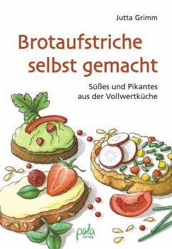 Brotaufstriche selbst gemacht von Pala-Verlag