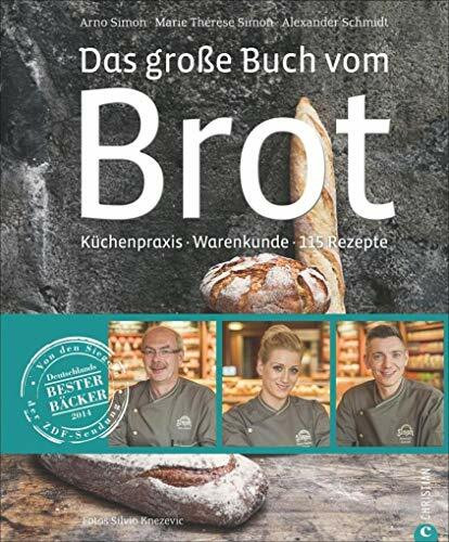 Brotbackbuch: Warenkunde � K�chenpraxis � 120 Rezepte. Das Standardwerk zum Brot backen mit Gr...