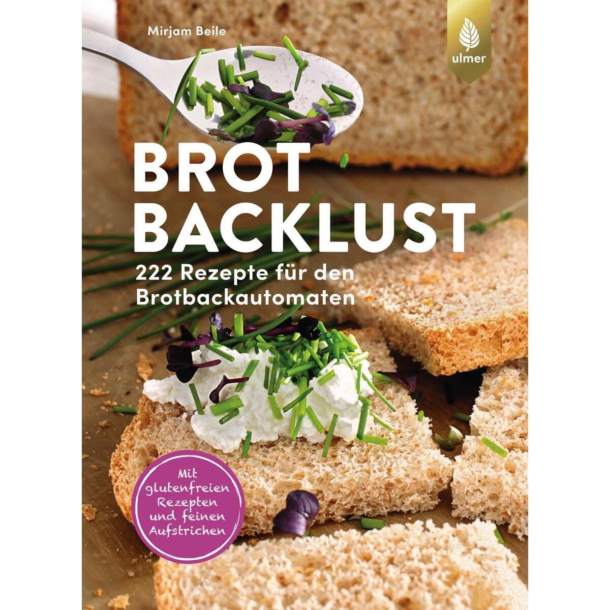 Brotbacklust Brotbacklust von Ulmer Eugen Verlag