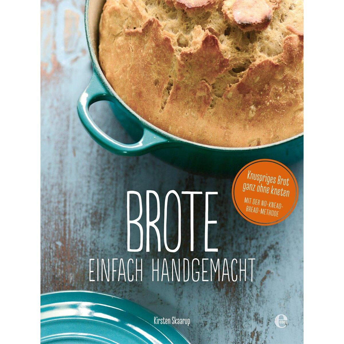 Brote, einfach handgemacht: Das No-Knead- Bread - ganz ohne kneten von EDEL Music & Entertainm.