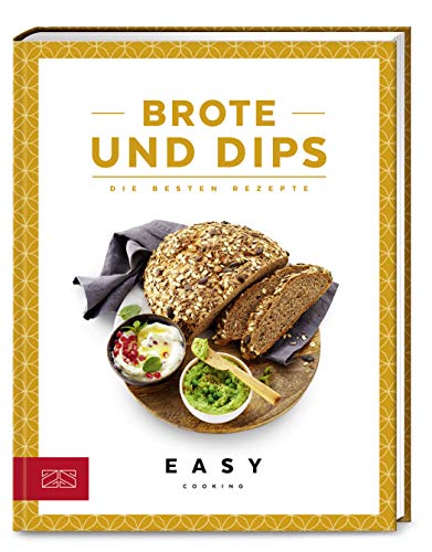 Brote und Dips: Die besten Rezepte (Easy Kochbücher)