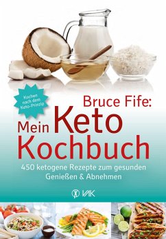 Bruce Fife: Mein Keto-Kochbuch (eBook, PDF) von VAK Verlag