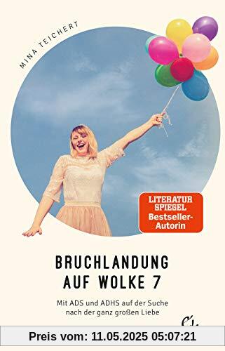 Bruchlandung auf Wolke 7: Mit ADS und ADHS auf der Suche nach der ganz großen Liebe Bruchlandung auf Wolke 7: Mit ADS und ADHS auf der Suche nach der ganz großen Liebe