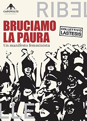 Bruciamo la paura. Un manifesto femminista Bruciamo la paura. Un manifesto femminista von Capovolte