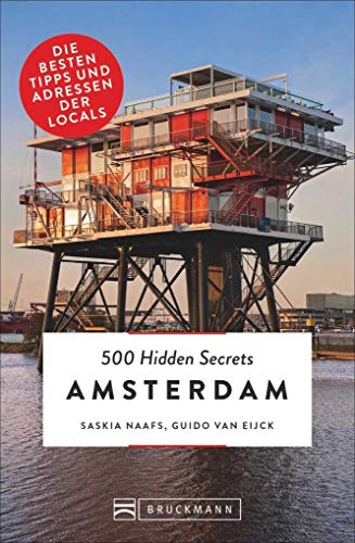 Bruckmann Reiseführer: 500 Hidden Secrets Amsterdam. Ein Stadtführer mit garantiert den besten Geheimtipps und Adressen.: Die besten Tipps und Adressen der Locals von Bruckmann