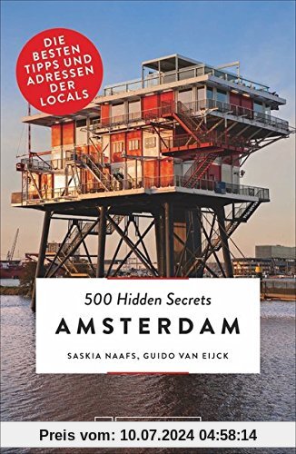 Bruckmann 500 Hidden Secrets Amsterdam: Ein Reiseführer mit garantiert den besten Geheimtipps und Adressen. Neu 2018.