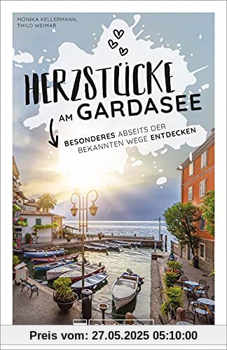 Bruckmann Herzstücke: Herzstücke am Gardasee. Besonderes abseits der bekannten Wege entdecken. Ein Reiserführer abseits der Touristenpfade mit zahlreichen Geheimtipps. Bruckmann Herzstücke: Herzstücke am Gardasee. Besonderes abseits der bekannten Wege entdecken. Ein Reiserführer abseits der Touristenpfade mit zahlreichen Geheimtipps.