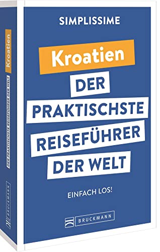 Bruckmann Reiseführer Europa: SIMPLISSIME – der praktischste Reiseführer der Welt – Kroatien: Erlebnisreiche Rundreisen in einem kompakten Reisehandbuch. Bruckmann Reiseführer Europa: SIMPLISSIME – der praktischste Reiseführer der Welt – Kroatien: Erlebnisreiche Rundreisen in einem kompakten Reisehandbuch.
