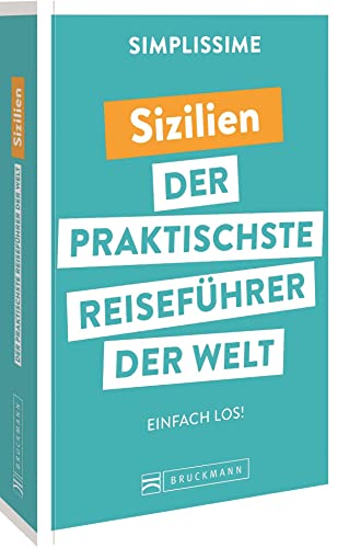 Bruckmann Reiseführer Europa: SIMPLISSIME – der praktischste Reiseführer der Welt – Sizilien: Erlebnisreiche Rundreisen in einem kompakten Reisehandbuch. Bruckmann Reiseführer Europa: SIMPLISSIME – der praktischste Reiseführer der Welt – Sizilien: Erlebnisreiche Rundreisen in einem kompakten Reisehandbuch.