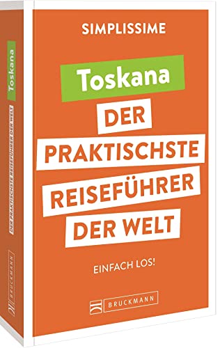 Bruckmann Reiseführer Europa: SIMPLISSIME – der praktischste Reiseführer der Welt – Toskana: Erlebnisreiche Rundreisen in einem kompakten Reisehandbuch. von Bruckmann
