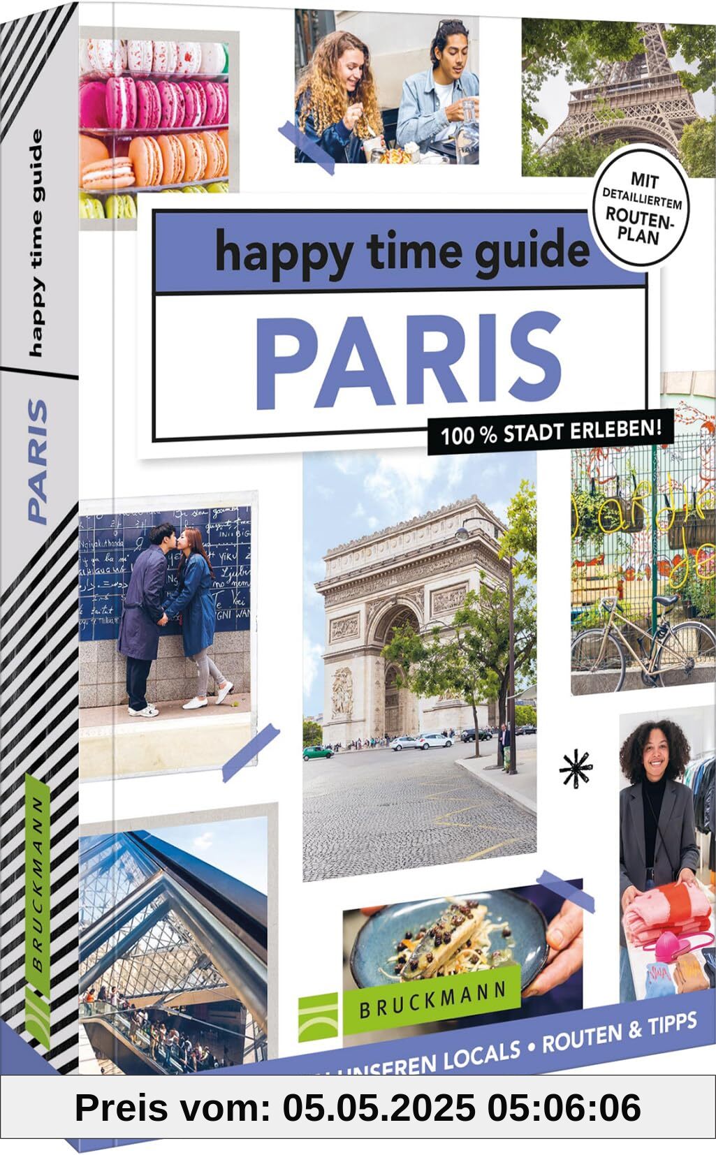 Bruckmann Reiseführer Frankreich – happy time guide Paris. Sechs perfekte Touren durch Paris: Mit Adressen, Infos und Rundgangskarten zum Ausklappen. Bruckmann Reiseführer Frankreich – happy time guide Paris. Sechs perfekte Touren durch Paris: Mit Adressen, Infos und Rundgangskarten zum Ausklappen.