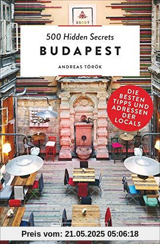 Bruckmann Reiseführer: 500 Hidden Secrets Budapest. Die besten Tipps und Adressen der Locals. Ein Reiseführer mit garantiert den besten Geheimtipps und Adressen. NEU 2019