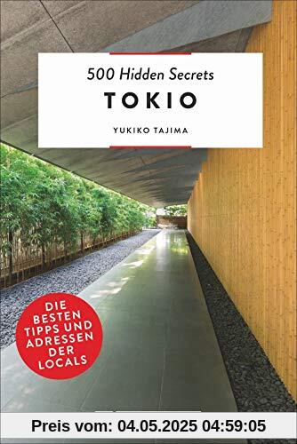 Bruckmann Reiseführer: 500 Hidden Secrets Tokio. Die besten Tipps und Adressen der Locals. Ein Reiseführer mit garantiert den besten Geheimtipps und Adressen. NEU 2019