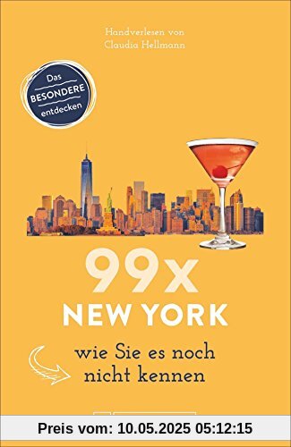 Bruckmann Reiseführer: 99 x New York wie Sie es noch nicht kennen. 99x Kultur, Natur, Essen und Hotspots abseits der bekannten Highlights. NEU 2018. Bruckmann Reiseführer: 99 x New York wie Sie es noch nicht kennen. 99x Kultur, Natur, Essen und Hotspots abseits der bekannten Highlights. NEU 2018.
