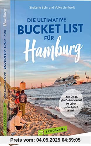 Bruckmann Reiseführer: Die ultimative Bucket List für Hamburg – Alle Dinge, die du hier einmal im Leben getan haben musst Bruckmann Reiseführer: Die ultimative Bucket List für Hamburg – Alle Dinge, die du hier einmal im Leben getan haben musst