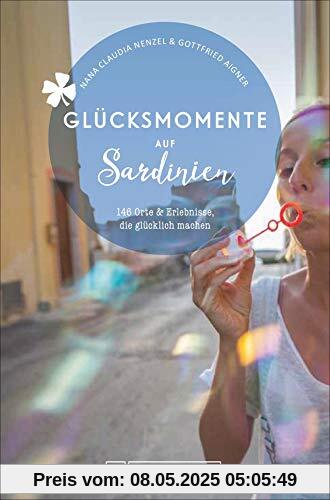 Bruckmann Reiseführer: Glücksmomente in Sardinien. Orte & Erlebnisse, die glücklich machen. NEU 2020. Bruckmann Reiseführer: Glücksmomente in Sardinien. Orte & Erlebnisse, die glücklich machen. NEU 2020.