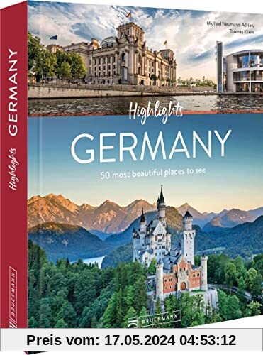 Bruckmann Travel Guide/Reiseführer – Highlights Germany: The 50 most beautiful places to see. Travel favorites: Neuschwanstein, Heidelberg, Rothenburg, Brandenburg Gate