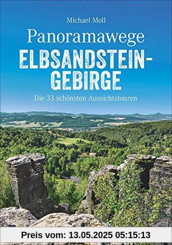 Bruckmann Wanderführer: Panoramawege Elbsandsteingebirge. Die 33 schönsten Aussichtstouren in der Sächsischen Schweiz. Einmalige Landschaften und ... GPS-Tracks zum Download (Erlebnis Wandern)