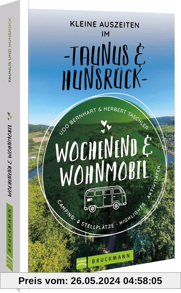 Bruckmann – Wochenend & Wohnmobil. Kleine Auszeiten Im Taunus & Hunsrück: Die besten Camping- und Stellplätze, alle Highlights und Aktivitäten