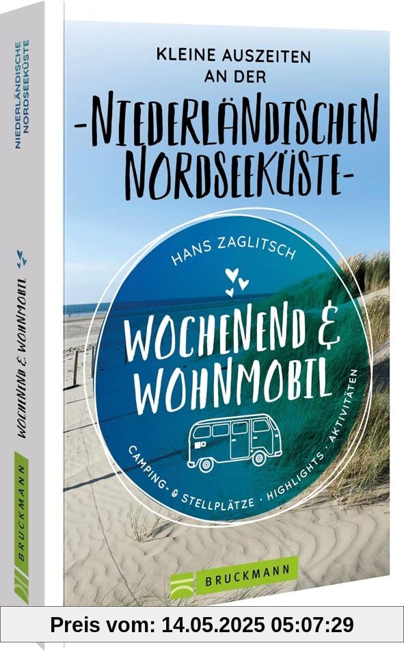 Bruckmann – Wochenend & Wohnmobil. Kleine Auszeiten an der Niederländischen Nordseeküste: Die besten Camping- und Stellplätze, alle Highlights und Aktivitäten