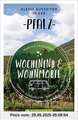 Bruckmann Wochenend und Wohnmobil. Kleine Auszeiten in der Pfalz. Die besten Camping- und Stellplätze, alle Highlights und Aktivitäten für einen Kurzurlaub mit dem Camper. (Wochenend & Wohnmobil)
